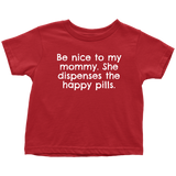 Pharmacist Toddler Tee - Be Nice To My Mommy - Happy Pills
