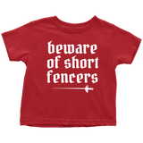 Cute Fencing Toddler Shirt - Fencer Toddler Tee - Beware Of Short Fencers - All Cotton