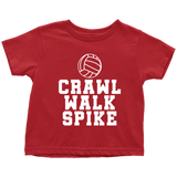 Volleyball Toddler Shirt - Volleyball Toddler Tee - Birthday Gift For Future Volleyball Player - Crawl Walk Spike - Many Sizes And Colors