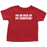 Trampolining Toddler Shirt - Cute Toddler Tee - Put Me Back On My Trampoline - Birthday Gift - All Cotton