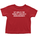 Dermatologist Toddler Shirt - Dermatology Toddler Tee - Medical Gift - Toddler Birthday Gift - World's Greatest Dermatologist - All Cotton