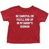 Pastor Toddler Tee - Minister Toddler Tee - Preacher - Funny Pastor Toddler Gift - You'll End Up In My Daddy's Sermon