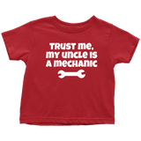 Toddler Shirt - Mechanic Toddler Tee - Trust Me My Uncle Is A Mechanic - Customizing and Many Colors - Birthday Gift - All Cotton
