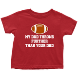 Football Toddler Shirt - American Football Toddler Tee - My Dad Throws Further Than Your Dad - Funny Sports Toddler Shirt - Birthday Gift