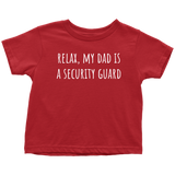 Cute Toddler Shirt - Security Toddler Tee - Relax, My Dad Is A Security Guard - Birthday Gift