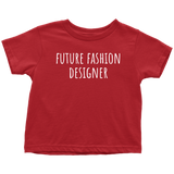 Future Fashion Designer - Cute Toddler Shirt - Fashion Designer Toddler Tee - Birthday Present