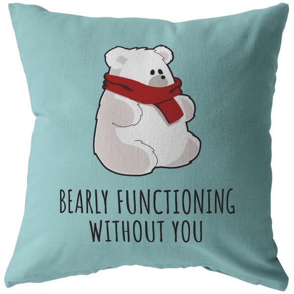 Cute and Romantic Boyfriend Gift - Valentine's Day or Birthday Present - Romantic Throw Pillow - Cute Polar Bear - Bearly Functioning Without You